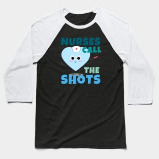 Nurses Call The Shots Baseball T-Shirt